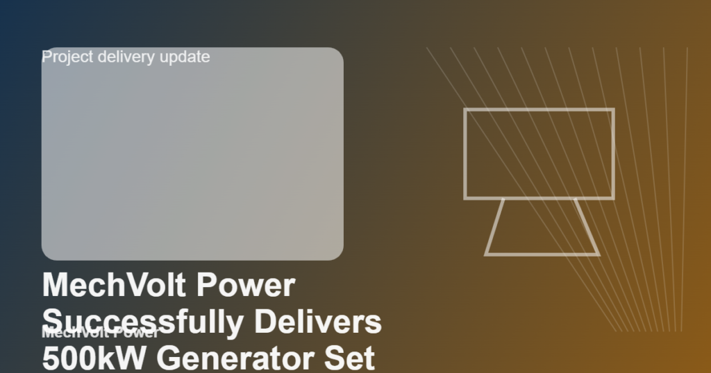 MechVolt Power Successfully Delivers 500kW Generator Set to Mining Project in Africa