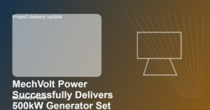 MechVolt Power Successfully Delivers 500kW Generator Set to Mining Project in Africa